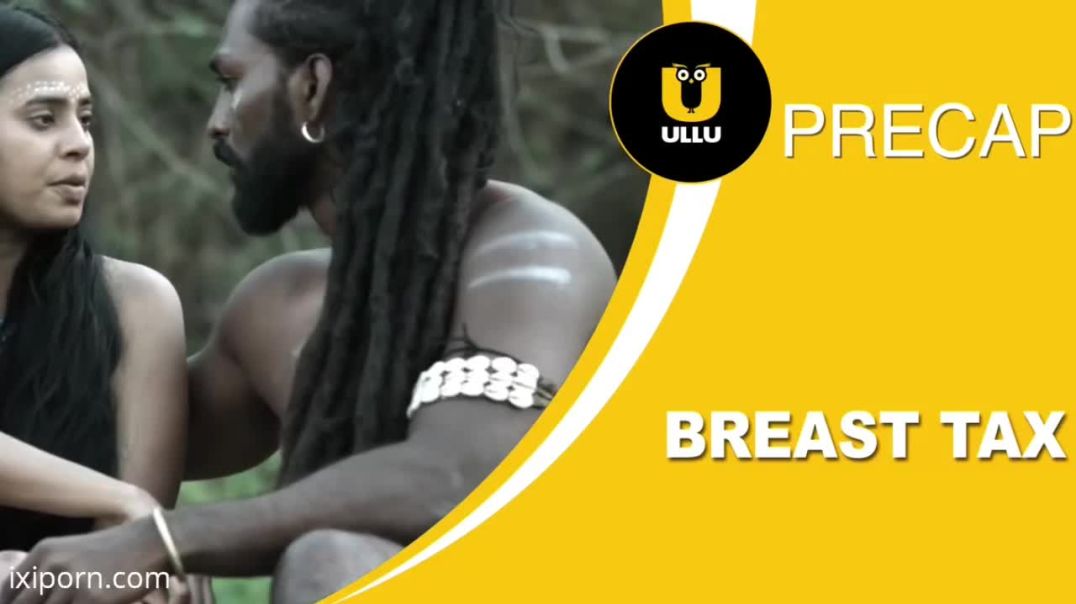 Breast Tax Episode 3 | Indian Adult Web Series Ullu Originals 18+ Video